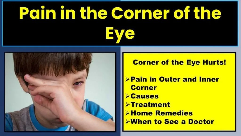 Pain in Corner of Eye (Outer & Inner): 10 Causes & Solution 3 pain-in-corner-of-eye-hurts-outer-inner