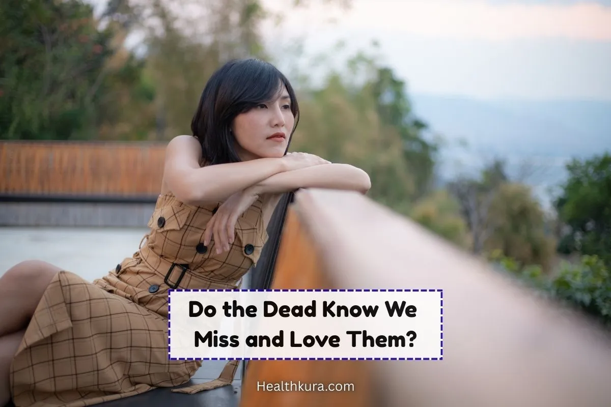 Do the Dead Know We Miss and Love Them spiritual answers